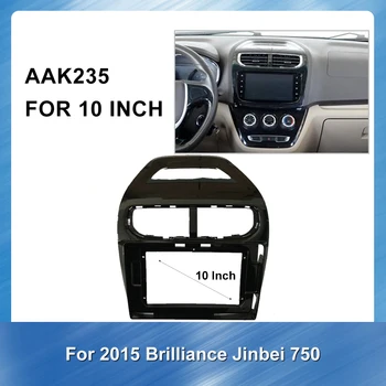 10 Inch 2 Din Radio Auto Multimedia fascia pentru Brilliance Jinbei 750 Radio Stereo Măștii Panoului de Cadru Adaptor de Montare Kit
