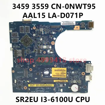 Placa de baza NC-0NWT95 0NWT95 NWT95 Pentru DELL 3459 3559 Laptop Placa de baza AAL15 LA-D071P W/SR2EU I3-6100U CPU Complet de Lucru Bine