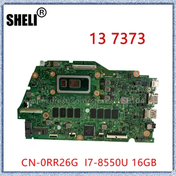 SHELI Pentru Dell Inspiron 13 7373 Placa de baza Laptop Cu I7-8550U 16GB CPU 16839-1 NC-0RR26G RR26G Placa de baza